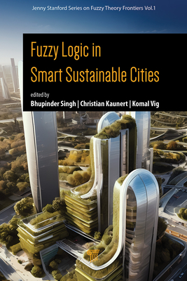 Fuzzy Logic in Smart Sustainable Cities - Singh, Bhupinder (Editor), and Kaunert, Christian (Editor), and Vig, Komal (Editor)