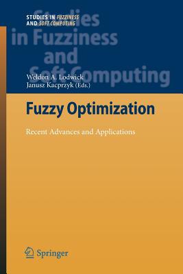 Fuzzy Optimization: Recent Advances and Applications - Lodwick, Weldon A. (Editor), and KACPRZYK, JANUSZ (Editor)