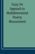 Fuzzy Set Approach to Multidimensional Poverty Measurement