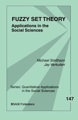 Fuzzy Set Theory: Applications in the Social Sciences - Smithson, Michael, and Verkuilen, Jay