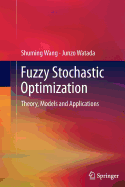 Fuzzy Stochastic Optimization: Theory, Models and Applications