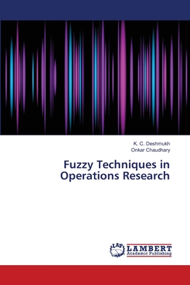 Fuzzy Techniques in Operations Research - Deshmukh, K C, and Chaudhary, Onkar