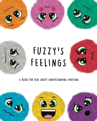 Fuzzy's Feelings: A Book for Kids About Understanding Emotions - Lefd Designs