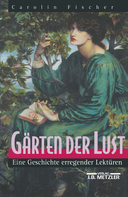 Grten Der Lust: Eine Geschichte Erregender Lektren - Fischer, Carolin