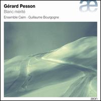 Grard Pesson: Blanc mrit - Alexandra Greffin (violin); Caroline Cren (piano); Christelle Sry (guitar); Ensemble Cairn; Eun-Joo Lee (violin);...