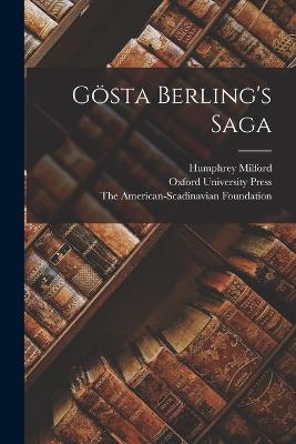 Gsta Berling's Saga - Oxford University Press (Creator), and The American-Scadinavian Foundation (Creator), and Humphrey Milford (Creator)