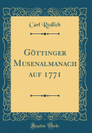 Gttinger Musenalmanach auf 1771 (Classic Reprint)