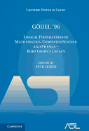 Gdel '96: Logical Foundations of Mathematics, Computer Science and Physics - Kurt Gdel's Legacy