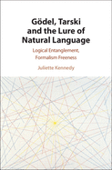 Gdel, Tarski and the Lure of Natural Language: Logical Entanglement, Formalism Freeness
