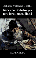 Gtz von Berlichingen mit der eisernen Hand: Ein Schauspiel