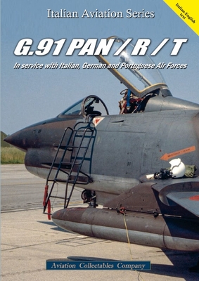G.91 Pan/R/T: In Service with Italian, German and Portuguese Air Forces - Anselmino, Federico, and Col, Claudio (Translated by)