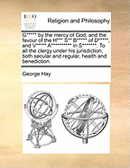 G***** by the Mercy of God, and the Favour of the H*** S** B***** of D*****, and V***** A********** in S*******. to All the Clergy Under His Jurisdiction, Both Secular and Regular, Health and Benediction.