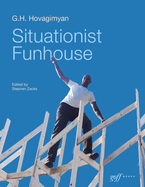 G. H. Hovagimyan: Situationist Funhouse