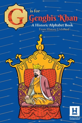 G is for Genghis Khan: A Historic Alphabet - History Unboxed