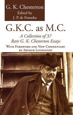 G.K.C. as M.C. - Chesterton, G K, and De Fonseka, J P (Editor), and Livingston, Arthur (Foreword by)