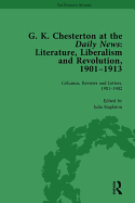 G K Chesterton at the Daily News, Part I, vol 1: Literature, Liberalism and Revolution, 1901-1913