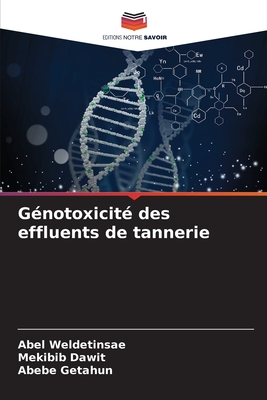 G?notoxicit? des effluents de tannerie - Weldetinsae, Abel, and Dawit, Mekibib, and Getahun, Abebe