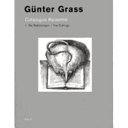 G?nter Grass: Catalogue Raisonn?. Volume 1 - The Etchings