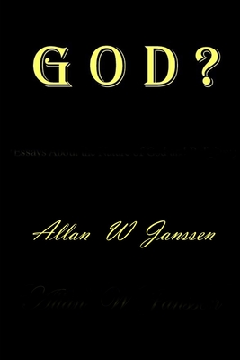 G O D ?: (A Series of Essays About the Nature of God and Religion!) - Janssen, Allan Wilhelm