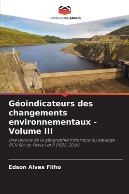 G?oindicateurs des changements environnementaux - Volume III - Alves Filho, Edson