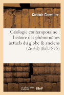 G?ologie Contemporaine: Histoire Des Ph?nom?nes Actuels Du Globe, Appliqu?e: ? l'Interpr?tation Des Ph?nom?nes Anciens 2e ?dition