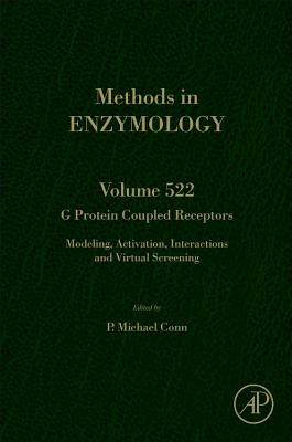 G Protein Coupled Receptors: Modeling, Activation, Interactions and Virtual Screening Volume 522 - Conn, P Michael