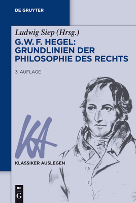 G. W. F. Hegel - Grundlinien Der Philosophie Des Rechts - Siep, Ludwig (Editor)