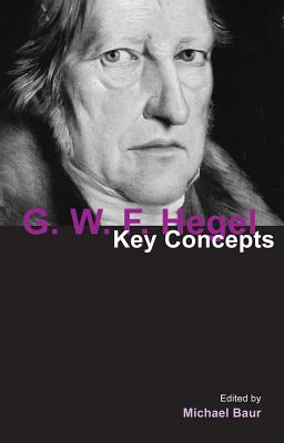 G. W. F. Hegel: Key Concepts - Baur, Michael (Editor)