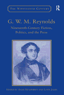 G.W.M. Reynolds: Nineteenth-Century Fiction, Politics, and the Press