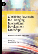 G20 Rising Powers in the Changing International Development Landscape: Potentialities and Challenges