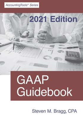 GAAP Guidebook: 2021 Edition - Bragg, Steven M