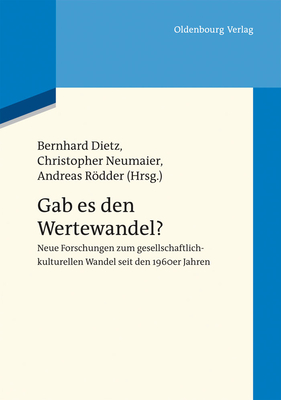 Gab Es Den Wertewandel? - Dietz, Bernhard (Editor), and Neumaier, Christopher (Editor), and Rdder, Andreas (Editor)