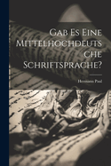 Gab Es Eine Mittelhochdeutsche Schriftsprache?