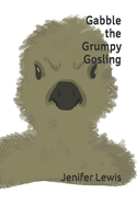 Gabble the Grumpy Gosling
