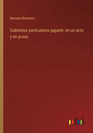 Gabinetes particulares juguete: en un acto y en prosa