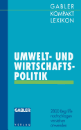 Gabler Kompakt Lexikon Umwelt- Undwirtschaftspolitik: 2800 Begriffe Nachschlagen -- Verstehen -- Anwenden