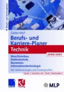 Gabler / Mlp Berufs- Und Karriere-Planer Technik 2006/2007: Maschinenbau - Elektrotechnik - Bauwesen - Informationstechnologie U.V.A. Mit Stellenanzeigen Und Firmenprofilen
