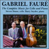 Gabriel Faur: The Complete Music for Cello and Piano - Barry Snyder (piano); Kurt Fowler (cello); Steven Doane (cello)