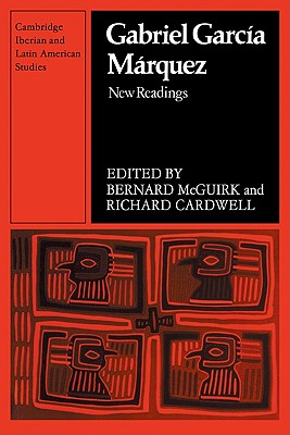 Gabriel Garca Mrquez: New Readings - McGuirk, Bernard (Editor), and Cardwell, Richard (Editor)