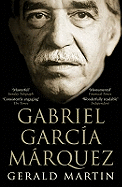 Gabriel Garcia Marquez: A Life