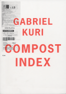 Gabriel Kuri: Compost Index