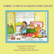 Gabriel, le parc et le grand coffre ? jouets: Gabriel in the Park French Edition