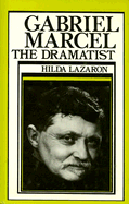 Gabriel Marcel the Dramatist