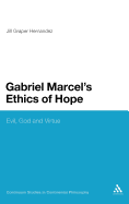 Gabriel Marcel's Ethics of Hope: Evil, God and Virtue