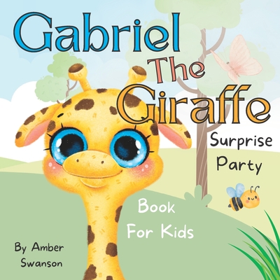 Gabriel The Giraffe: Surprise Party Book For Kids - Swanson, Amber, and Song Script, Swan