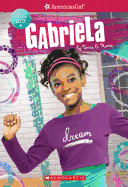 Gabriela (American Girl: Girl of the Year 2017, Book 1): Volume 1