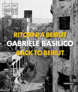Gabriele Basilico (Bilingual edition): Back to Beirut