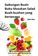 Gabungan Buah: Buku Masakan Salad Buah-buahan yang bertenaga