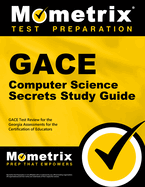 Gace Computer Science Secrets Study Guide: Gace Test Review for the Georgia Assessments for the Certification of Educators