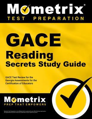 GACE Reading Secrets Study Guide: GACE Test Review for the Georgia Assessments for the Certification of Educators - Mometrix Georgia Teacher Certification Test Team (Editor)
